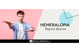 Hemeralopia - ślepota dzienna