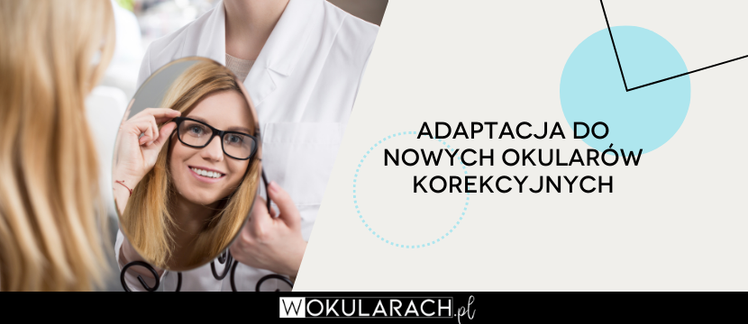 Adaptacja do nowych okularów korekcyjnych