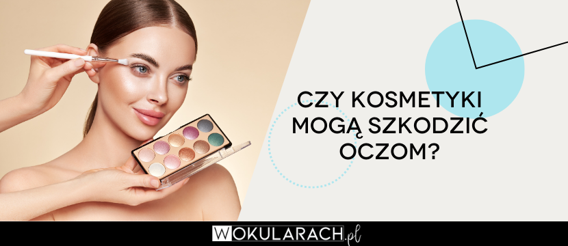 Czy kosmetyki mogą szkodzić oczom?