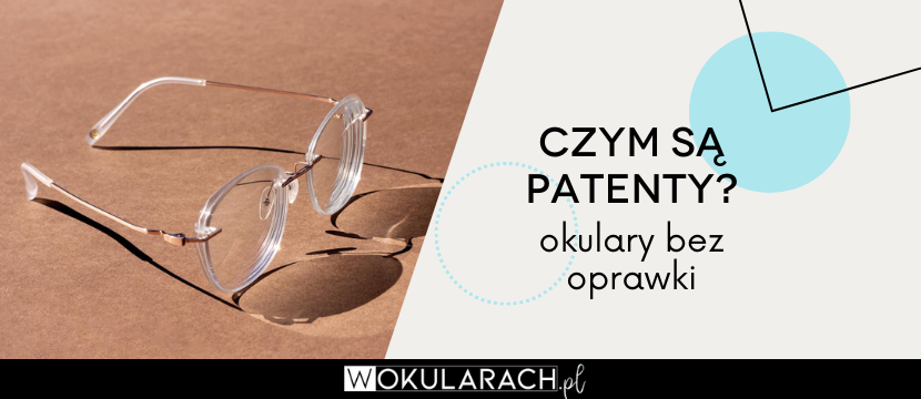 Czym są patenty – okulary bez oprawki