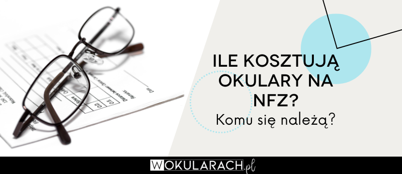 Ile kosztują okulary na NFZ? Komu się należą?