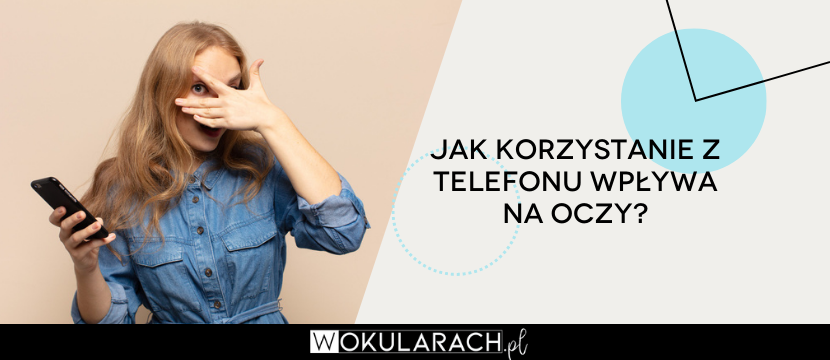 Jak korzystanie z telefonu wpływa na oczy?