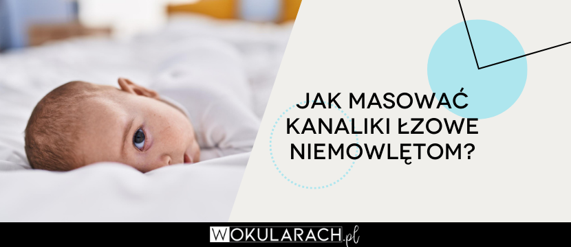 Jak masować kanaliki łzowe niemowlętom?