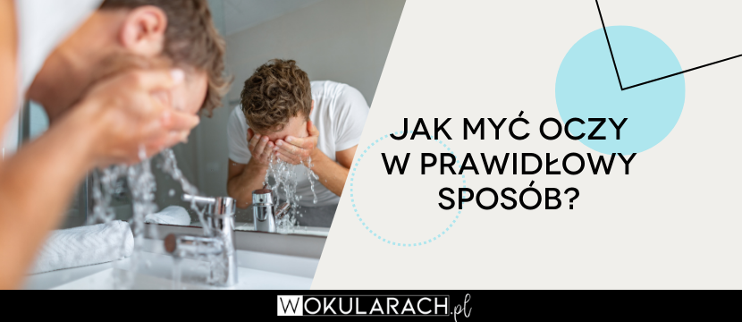 Jak myć oczy w prawidłowy sposób?