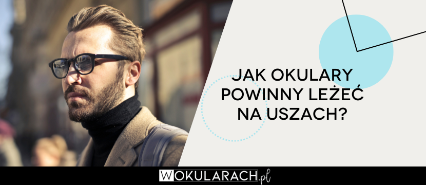 Jak okulary powinny leżeć na uszach?