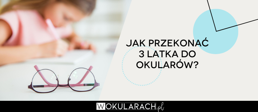 Jak przekonać 3 latka do okularów?