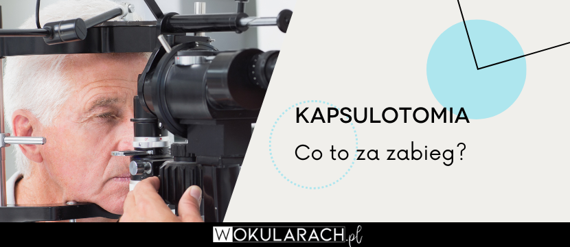 Kapsulotomia – co to za zabieg?