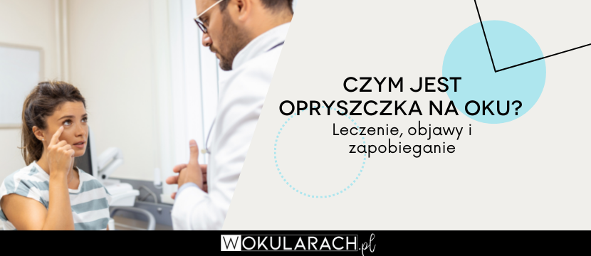 Czym jest opryszczka na oku? Leczenie, objawy i zapobieganie