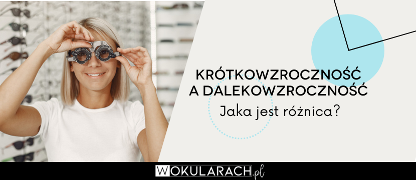 Krótkowzroczność a dalekowzroczność: jaka jest różnica?