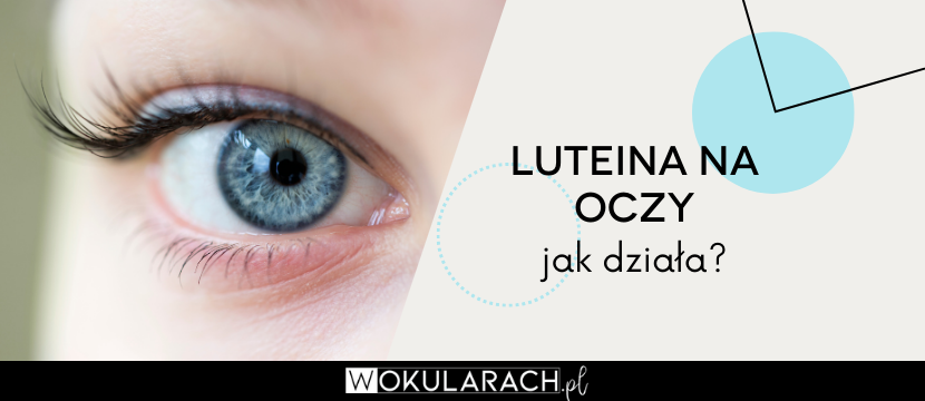 Luteina na oczy - jak działa?