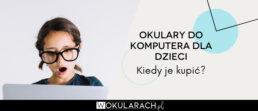 Okulary do komputera dla dzieci – kiedy je kupić?