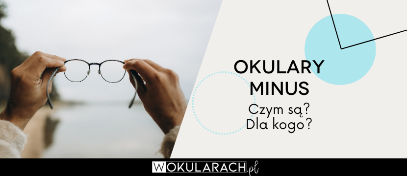 Okulary minus – czym są? Dla kogo?