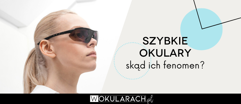 Szybkie okulary – skąd ich fenomen?