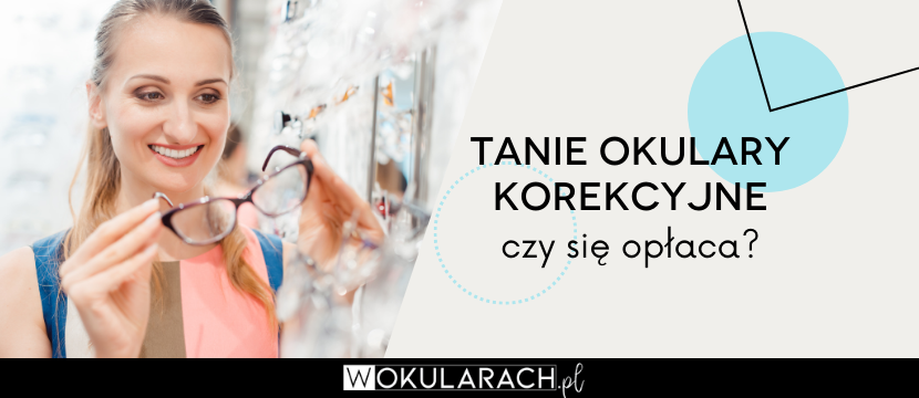 Tanie okulary korekcyjne - czy się opłaca?