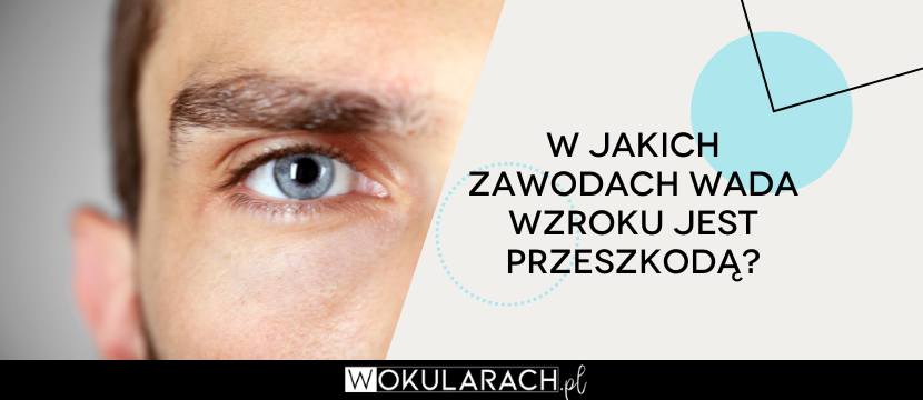 W jakich zawodach wada wzroku jest przeszkodą?