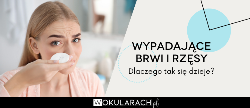 Wypadające brwi i rzęsy - dlaczego tak się dzieje?