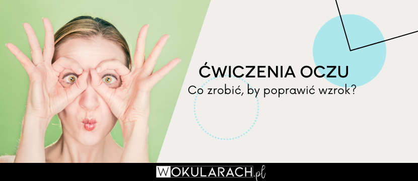 Ćwiczenia oczu – co zrobić, by poprawić wzrok?