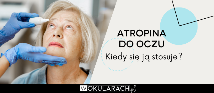 Atropina do oczu – kiedy się ją stosuje?