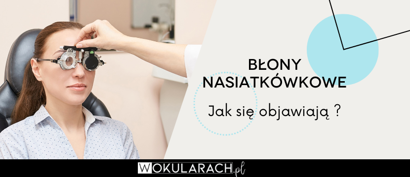 Błony nasiatkówkowe – jak się objawiają?