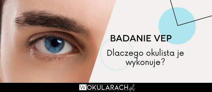 Dlaczego okulista wykonuje badanie VEP?