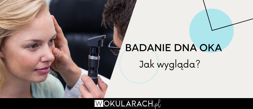 Badanie dna oka – wskazania i przebieg