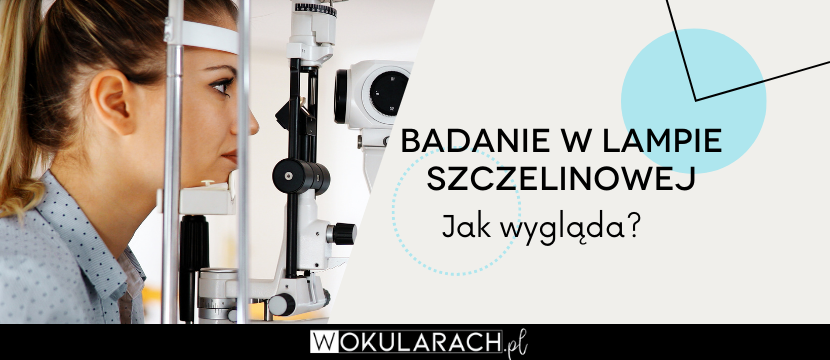 Badanie w lampie szczelinowej – jak wygląda?