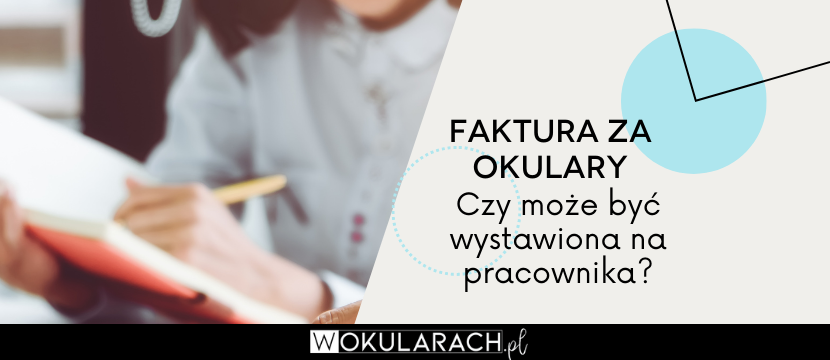 Czy faktura za okulary może być wystawiona na pracownika?