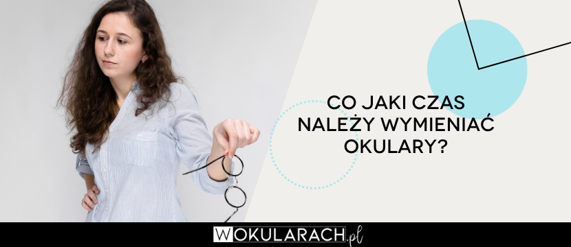 Co jaki czas należy wymieniać okulary?