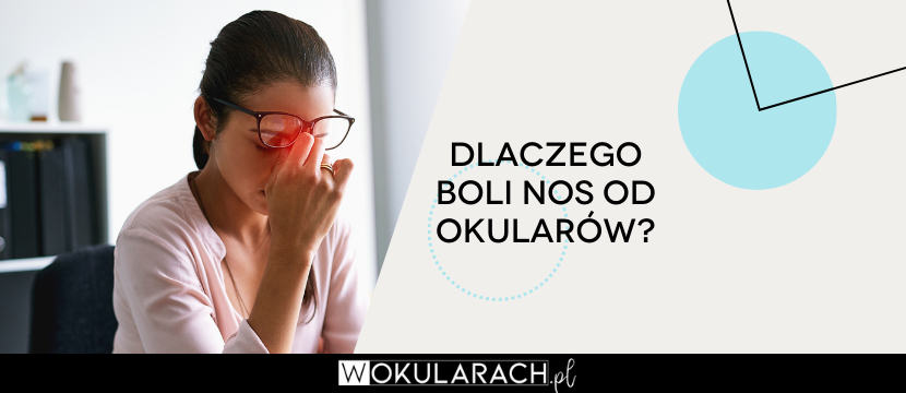 Dlaczego boli nos od okularów?