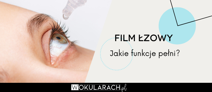 Film łzowy – jakie funkcje pełni?