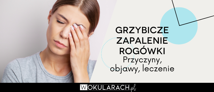 Grzybicze zapalenie rogówki – przyczyny, objawy, leczenie