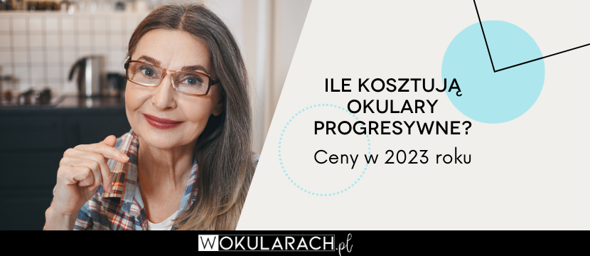 Ile kosztują okulary progresywne? Ceny w 2024 roku