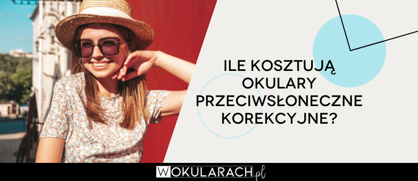 Ile kosztują okulary przeciwsłoneczne korekcyjne?