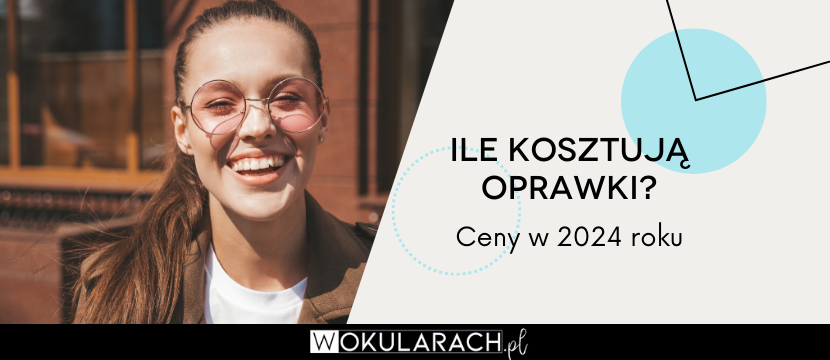 Ile kosztują oprawki? Ceny w 2024 roku