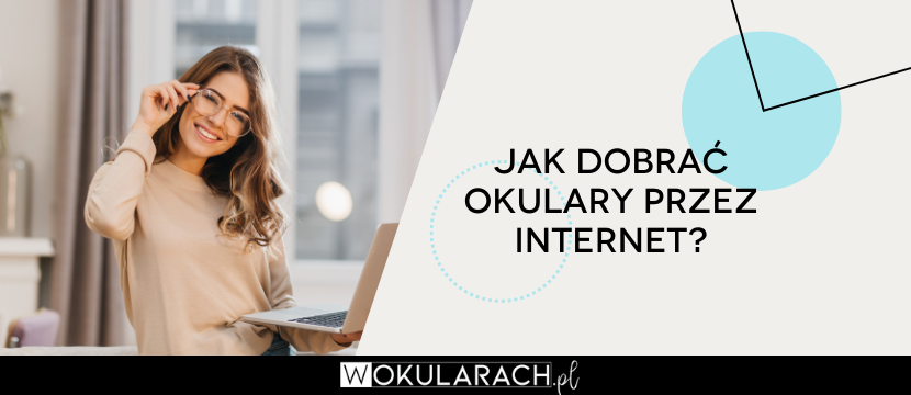 Jak dobrać okulary przez internet?