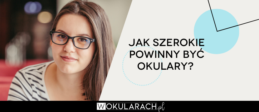 Jak szerokie powinny być okulary?