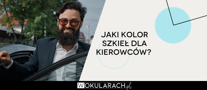 Jaki kolor szkieł dla kierowców w okularach przeciwsłonecznych?