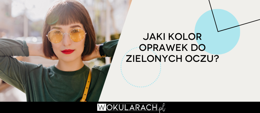 Jaki kolor oprawek do zielonych oczu?