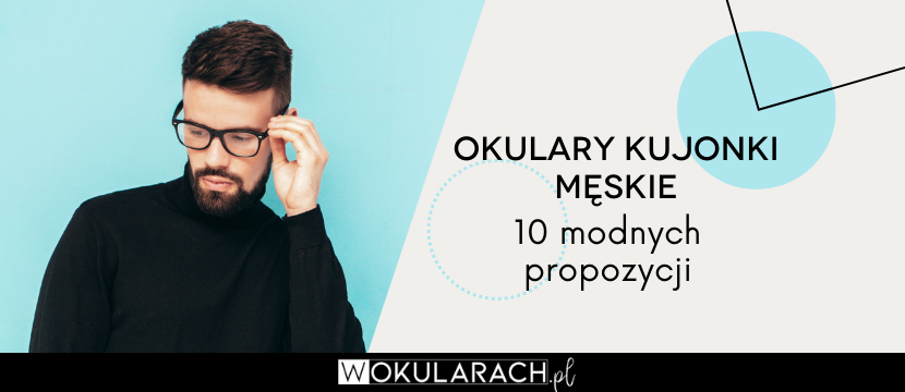 Okulary kujonki męskie – 10 modnych propozycji