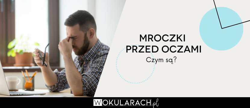 Mroczki przed oczami — czym są?