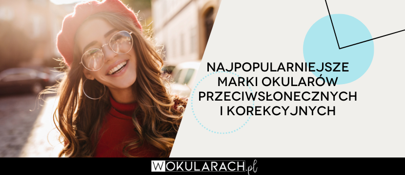 Najpopularniejsze marki okularów przeciwsłonecznych i korekcyjnych – 2024 rok