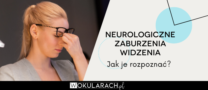 Neurologiczne zaburzenia widzenia – jak rozpoznać?