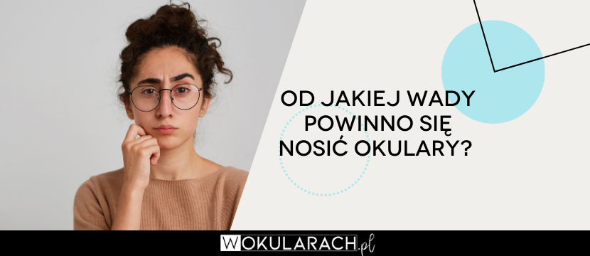 Od jakiej wady powinno się nosić okulary?