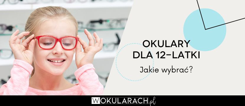 Okulary dla 12-latki – jakie wybrać?