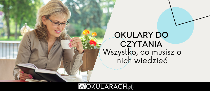 Okulary do czytania – wszystko co musisz o nich wiedzieć