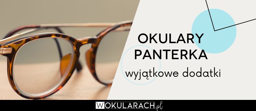 Okulary panterka – wyjątkowe dodatki