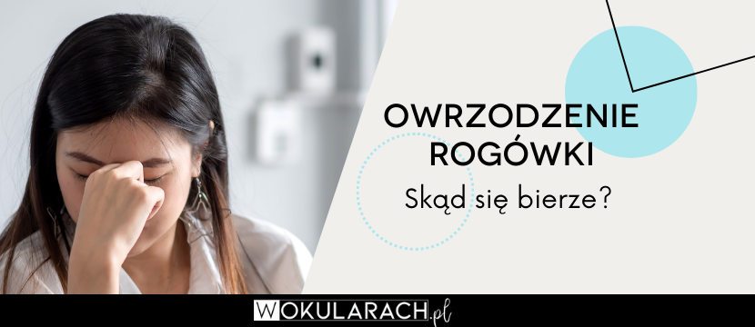 Owrzodzenie rogówki – skąd się bierze?