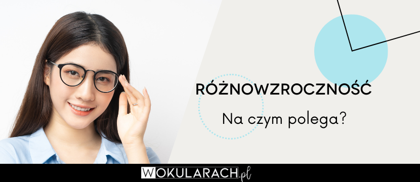 Różnowzroczność – na czym polega?