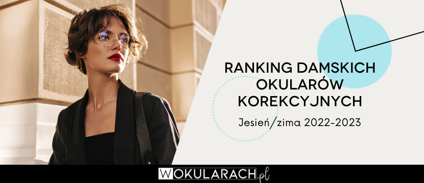 Modne damskie okulary korekcyjne – ranking sezonu jesień-zima 2022/2023