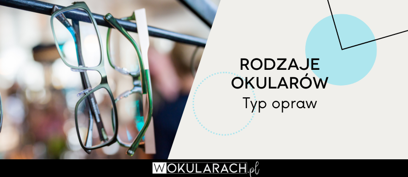 Rodzaje okularów – typ opraw